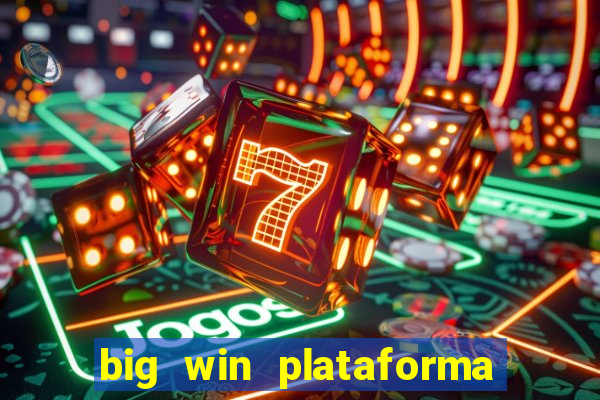 big win plataforma de jogos